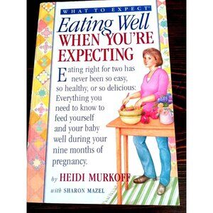 What to Expect Eating Well When You're Expecting Book Heidi Murkoff Healthy Tips